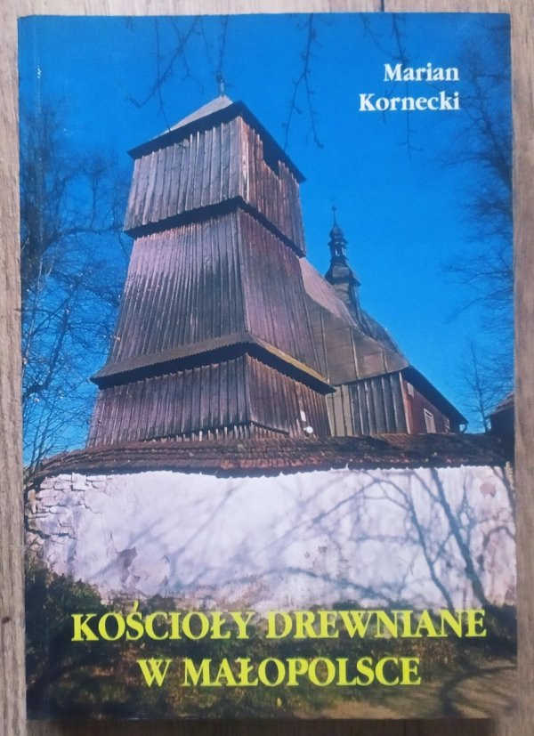 Marian Kornecki Kościoły drewniane w Małopolsce