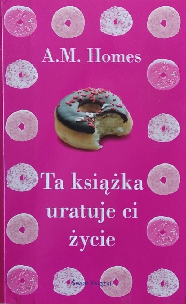 A. M. Homes • Ta książka uratuje Ci życie