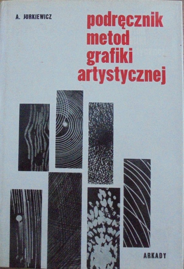 Andrzej Jurkiewicz • Podręcznik metod grafiki artystycznej