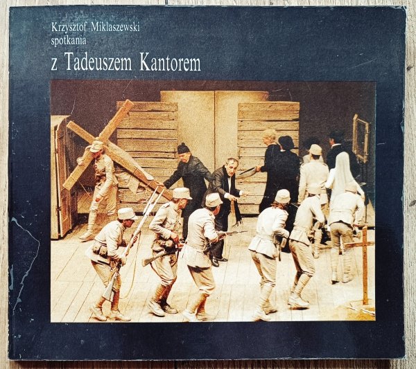 Krzysztof Miklaszewski Spotkania z Tadeuszem Kantorem