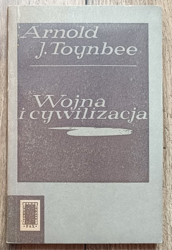 Arnold J. Toynbee Wojna i cywilizacja