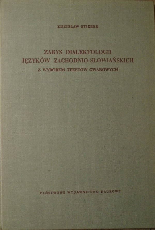 Zdzisław Stieber • Zarys dialektologii języków zachodnio-słowiańskich z wyborem tekstów gwarowych