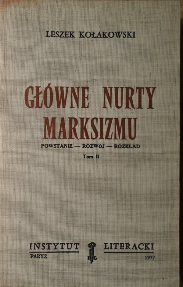 Leszek Kołakowski • Główne nurty marksizmu. Powstanie - rozwój - rozkład tom II