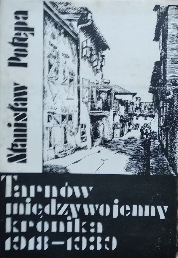 Stanisław Potępa • Tarnów międzywojenny. Kronika 1918-1939 [dedykacja autorska]