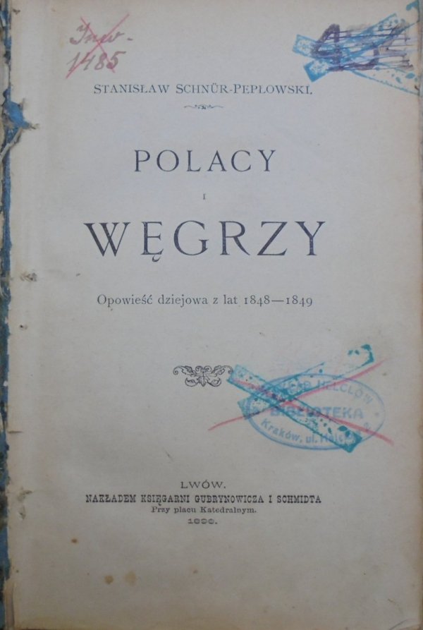 Stanisław Schnur-Pepłowski • Polacy i Wegrzy. Opowieść dziejowa z lat 1848-1849