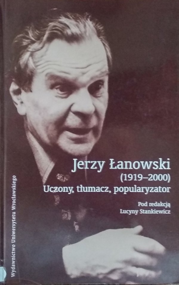 Lucyna Stankiewicz • Jerzy Łanowski. Uczony, tłumacz, popularyzator