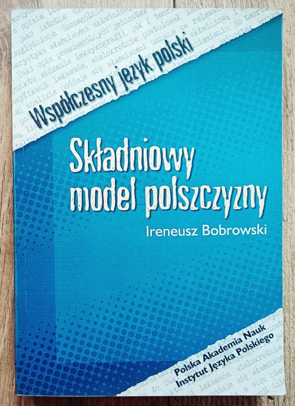 Ireneusz Bobrowski Składniowy model polszczyzny