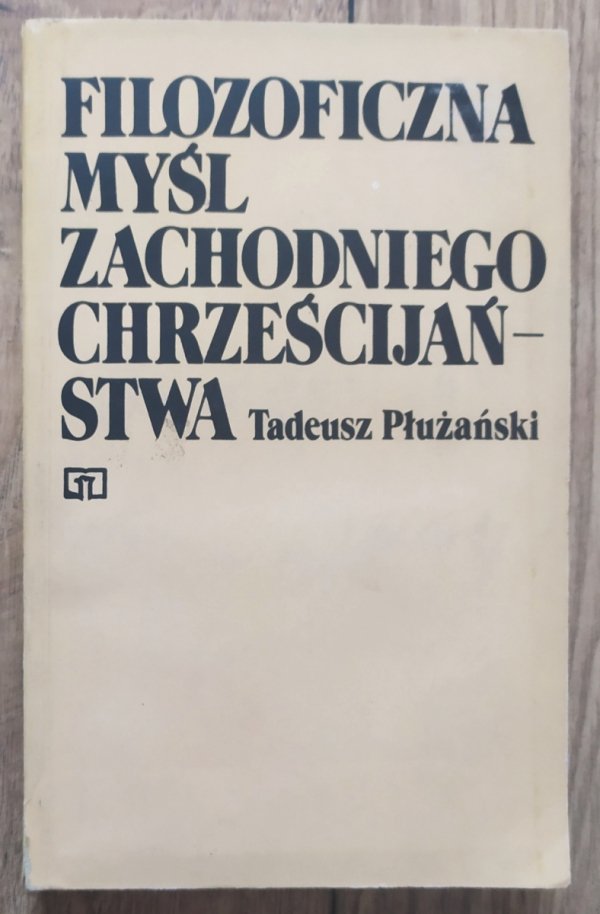 Tadeusz Płużański Filozoficzna myśl zachodniego chrześcijaństwa