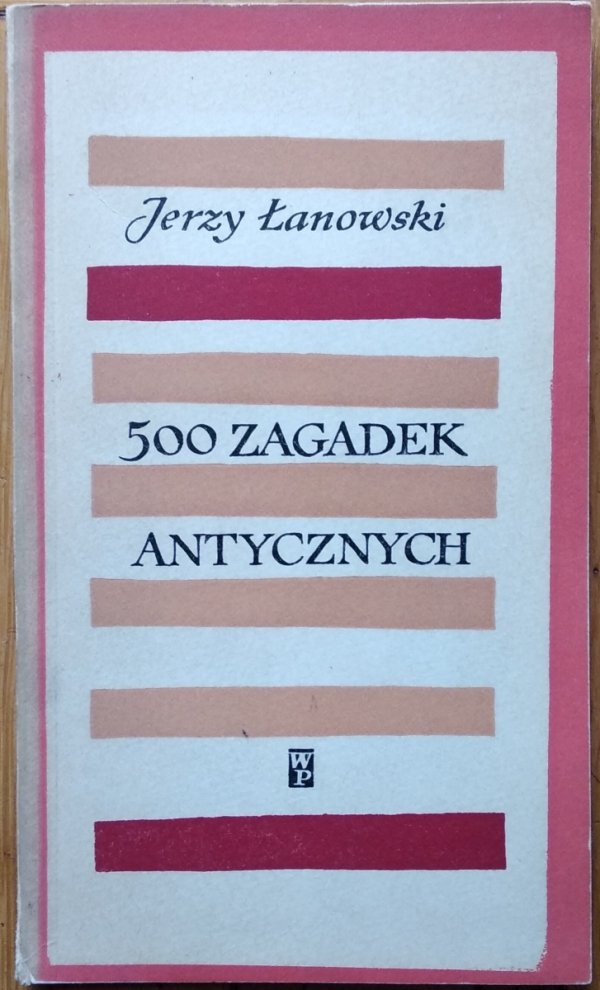 Jerzy Łanowski • 500 zagadek antycznych