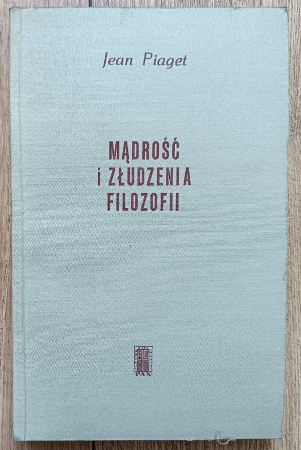 Jean Piaget Mądrość i złudzenia filozofii