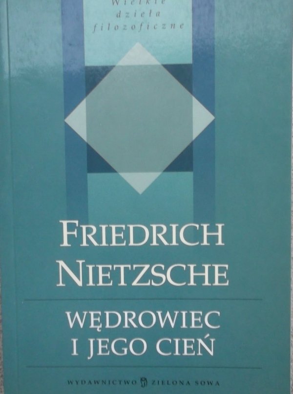 Friedrich Nietzsche • Wędrowiec i jego cień