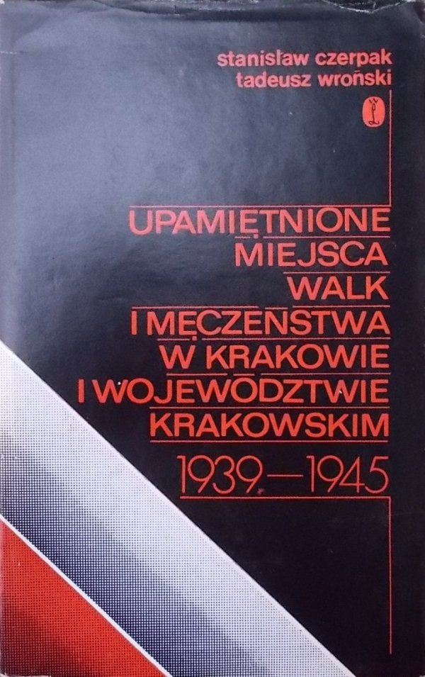 Stanisław Czerpak, Tadeusz Wroński • Upamiętnione miejsca walk i męczeństwa w Krakowie i województwie krakowskim 1939-1945