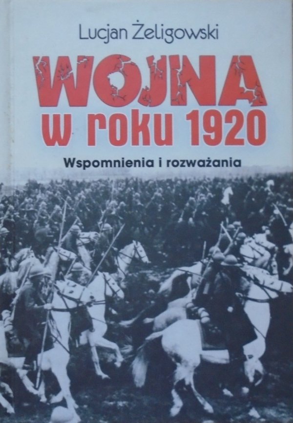 Lucjan Żeligowski • Wojna w roku 1920. Wspomnienia i rozważania