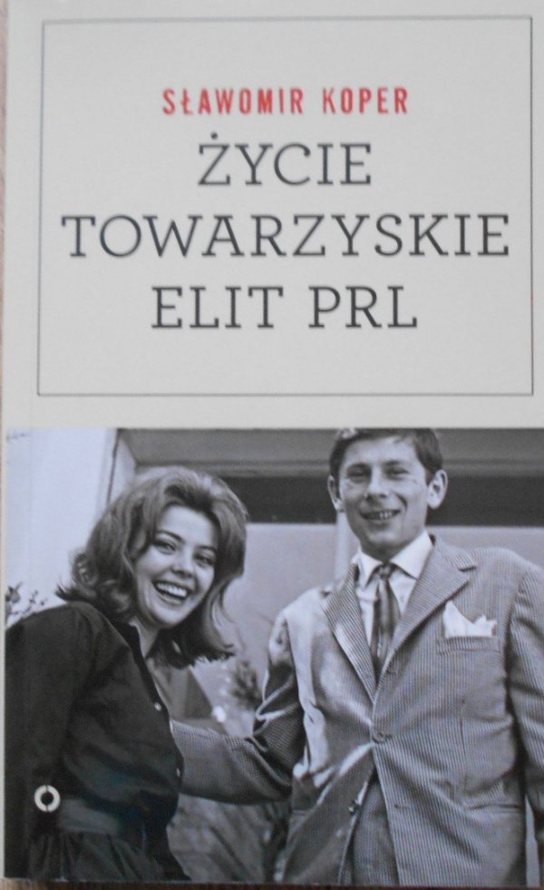 Sławomir Koper • Życie towarzyskie elit PRL