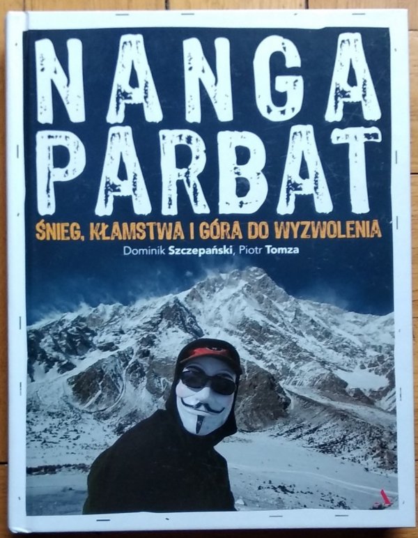 Dominik Szczepański • Nanga Parbat. Śnieg, kłamstwa i góra do wyzwolenia