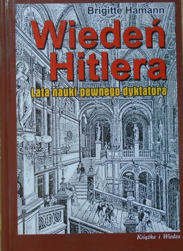 Brigitte Hamann • Wiedeń Hitlera. Lata nauki pewnego dyktatora