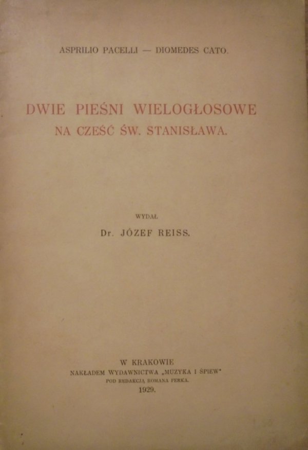 Dr. Józef Reiss • Asprilio Pacelli, Diomedes Cato. Dwie pieśni wielogłosowe na cześć św. Stanisława