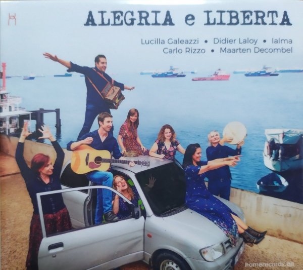 Lucilla Galeazzi, Maarten Decombel, Ialma, Didier Laloy, Carlo Rizzo • Alegria e Liberta • CD