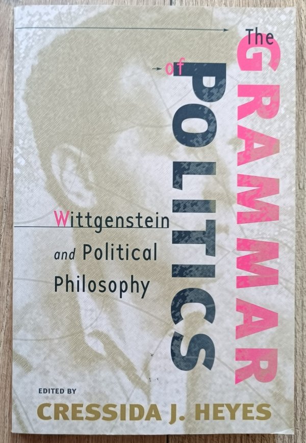The Grammar of Politics: Wittgenstein and Political Philosophy