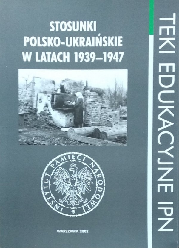 Teki edukacyjne IPN • Stosunki polsko-ukraińskie w latach 1939–1947