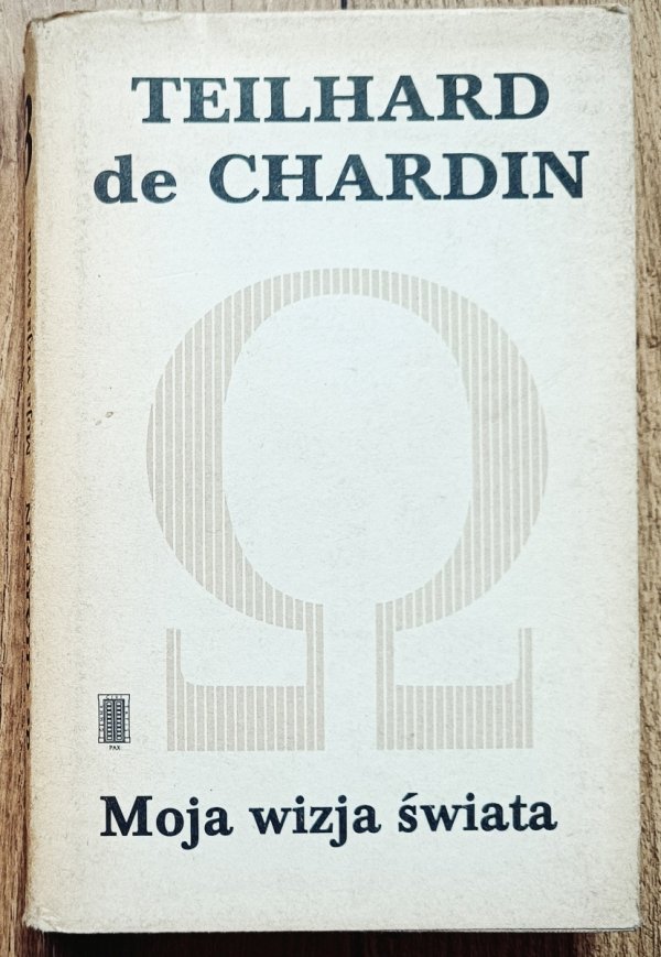 Pierre Teilhard de Chardin Moja wizja świata