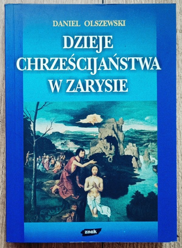 Daniel Olszewski Dzieje chrześcijaństwa w zarysie