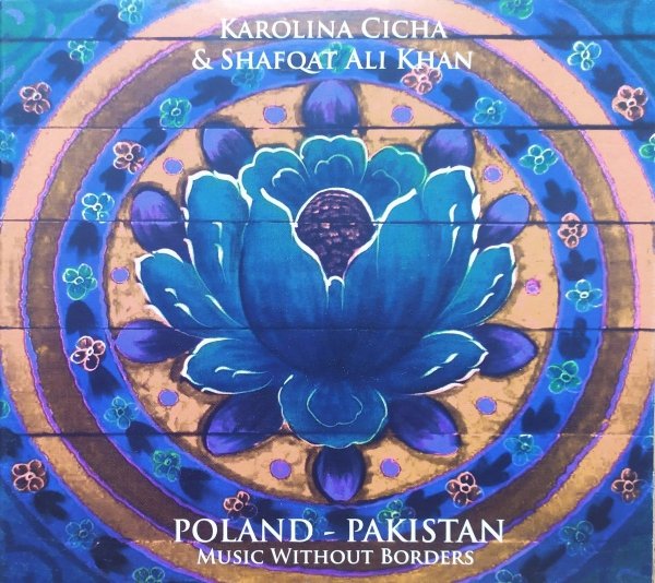 Karolina Cicha &amp; Shafqat Ali Khan Poland - Pakistan: Music Without Borders CD