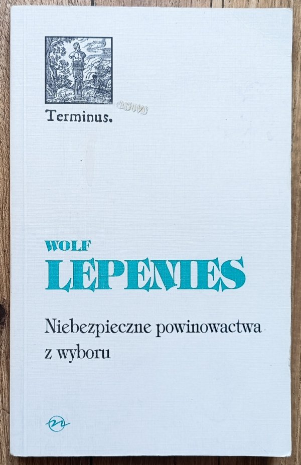 Wolf Lepenies Niebezpieczne powinowactwa z wyboru