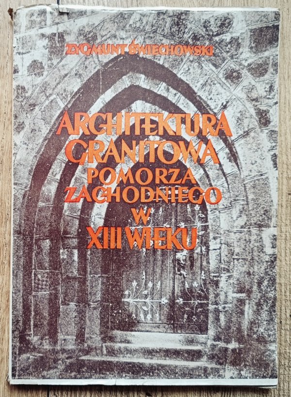 Zygmunt Świechowski Architektura granitowa Pomorza Zachodniego w XIII wieku