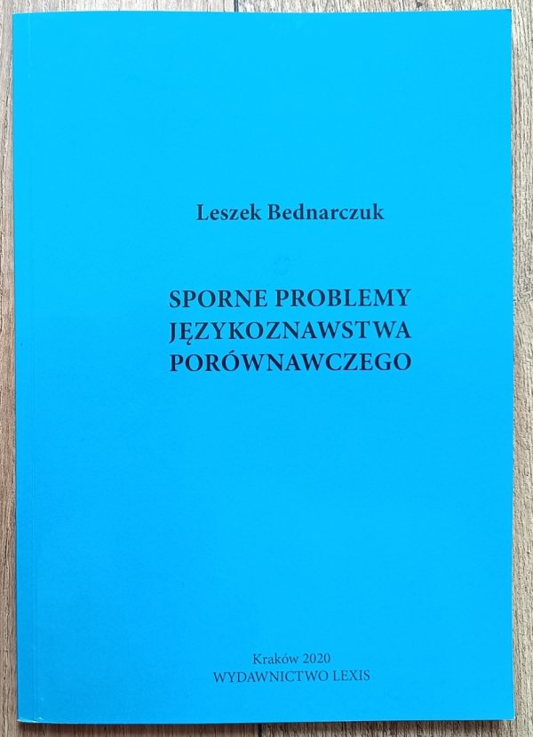 Leszek Bednarczuk Sporne problemy językoznawstwa porównawczego