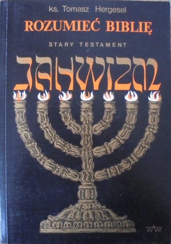 ks. Tomasz Hergesel • Rozumieć Biblię. Stary Testament. Jahwizm