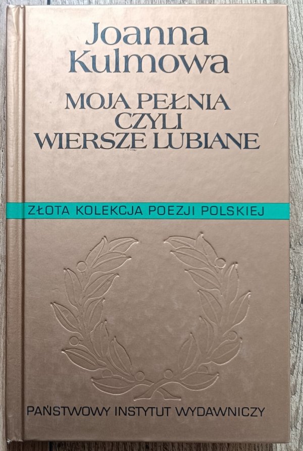 Joanna Kulmowa Moja pełnia, czyli wiersze lubiane