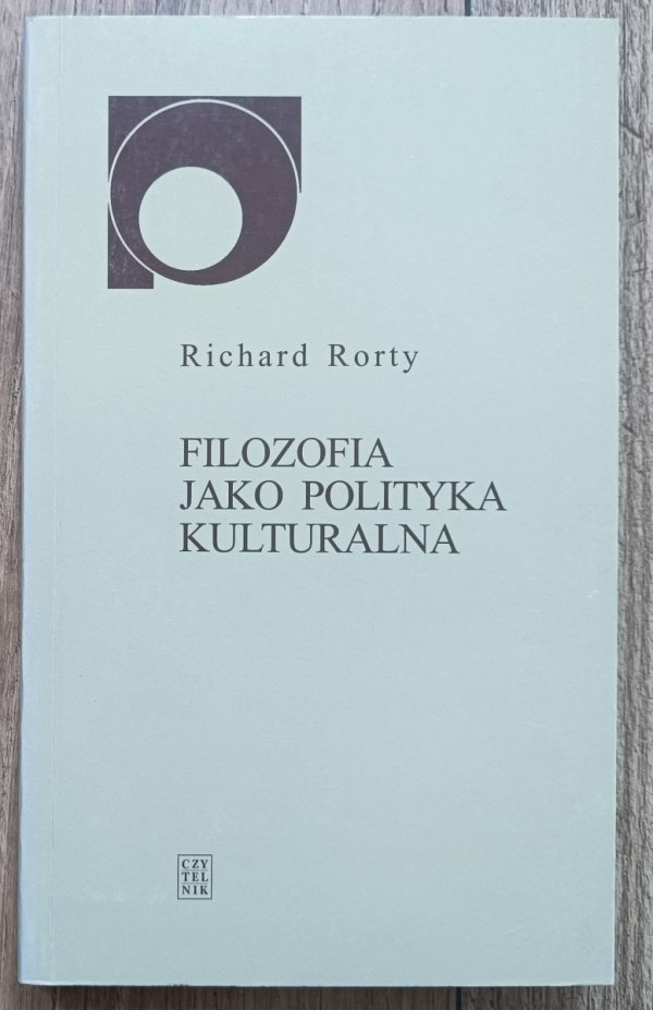 Richard Rorty Filozofia jako polityka kulturalna