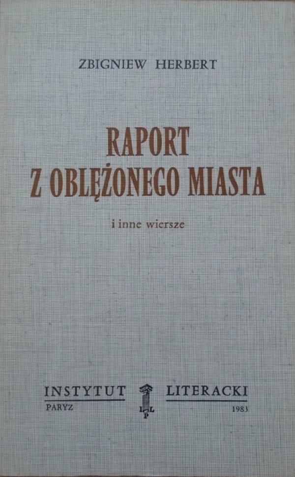 Zbigniew Herbert • Raport z oblężonego miasta i inne wiersze [Instytut Literacki 1983]