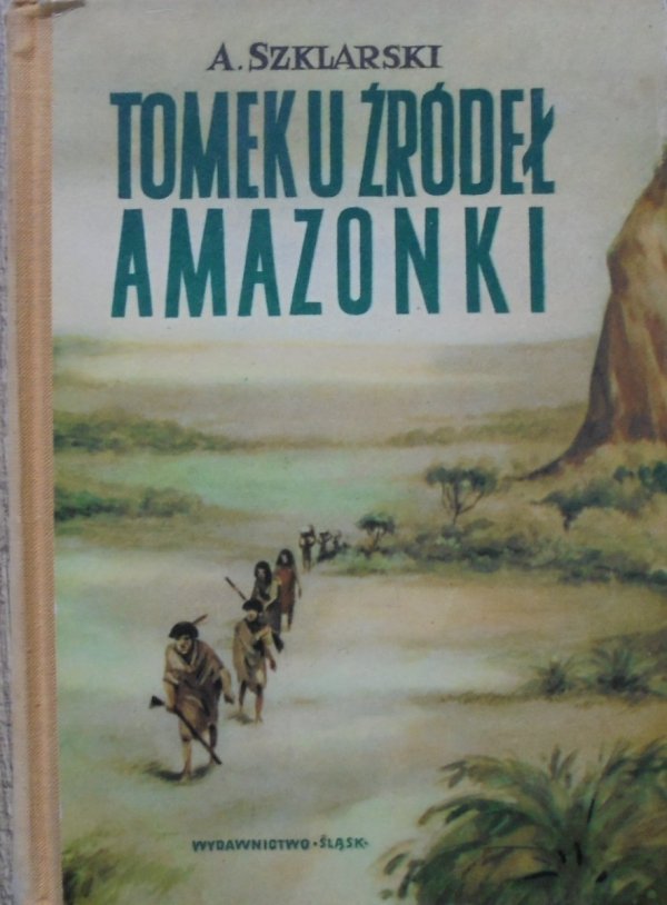 Alfred Szklarski • Tomek u źródeł Amazonki