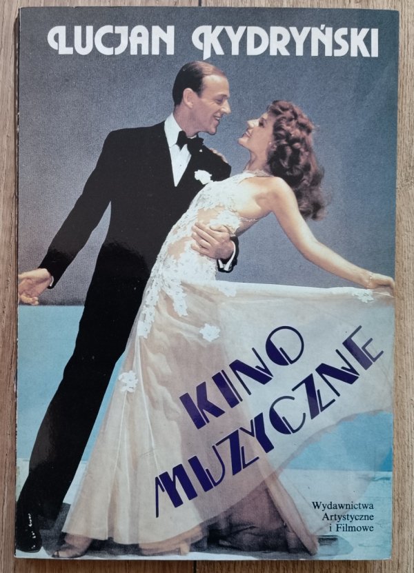 Lucjan Kydryński Kino muzyczne: przewodnik po filmach muzycznych