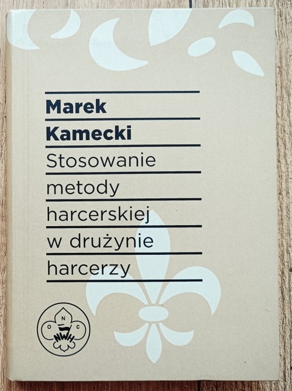 Marek Kamecki Stosowanie metody harcerskiej w drużynie harcerzy