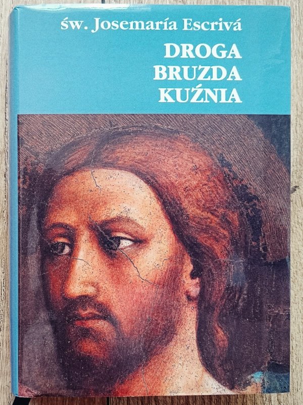 św. Josemaria Escriva Droga, bruzda, kuźnia