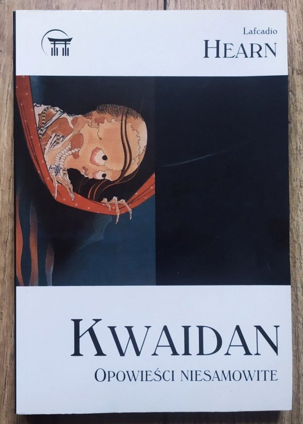 Lafcadio Hearn Kwaidan. Opowieści niesamowite