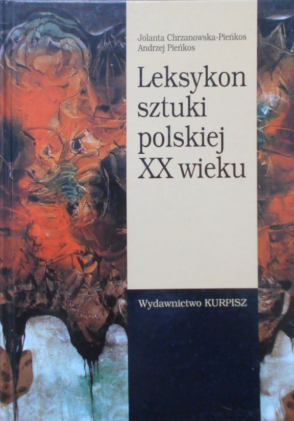 Jolanta Chrzanowska-Pieńkos, Andrzej Pieńkos • Leksykon sztuki polskiej XX wieku
