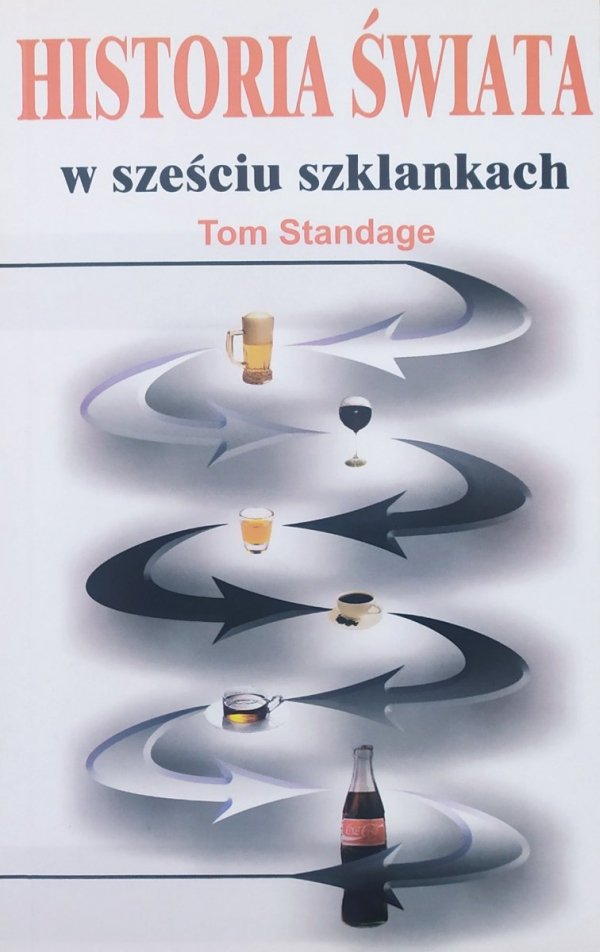 Tom Standage Historia świata w sześciu szklankach
