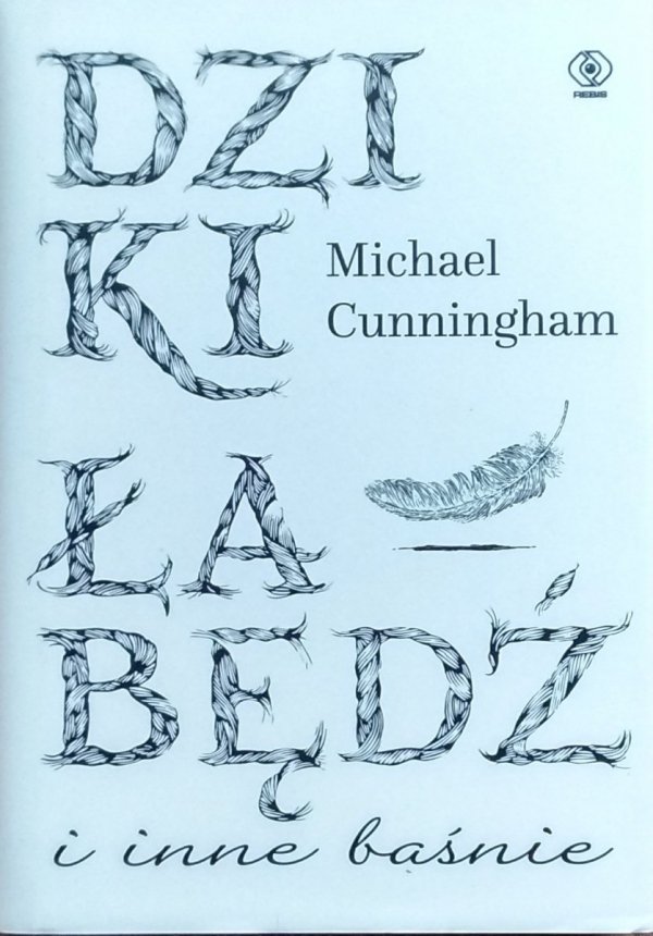 Michael Cunningham • Dziki łabędź i inne baśnie