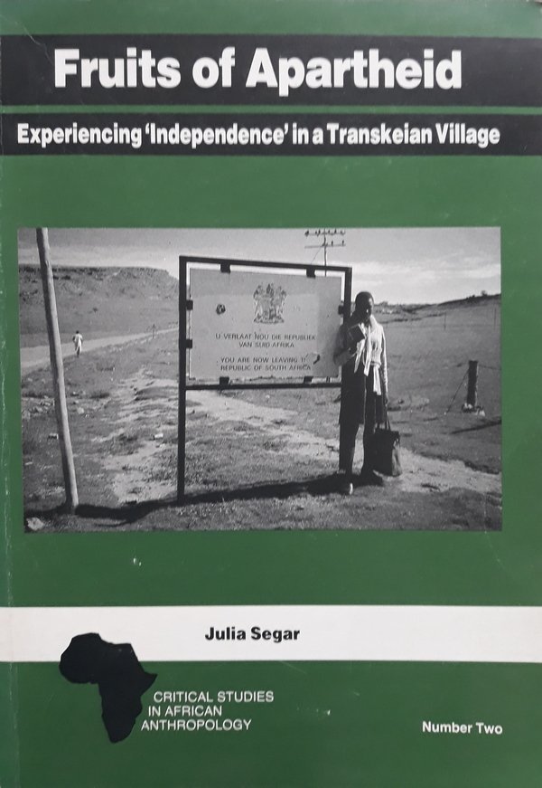 Julia Segar • Fruits Of Apartheid: Experiencing &quot;Independence&quot; In A Transkeian Village