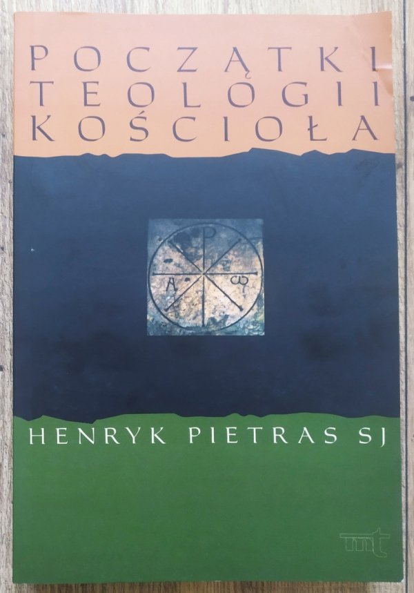 Henryk Pietras Początki teologii Kościoła