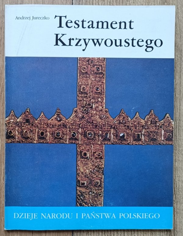 Andrzej Jureczko Testament Krzywoustego