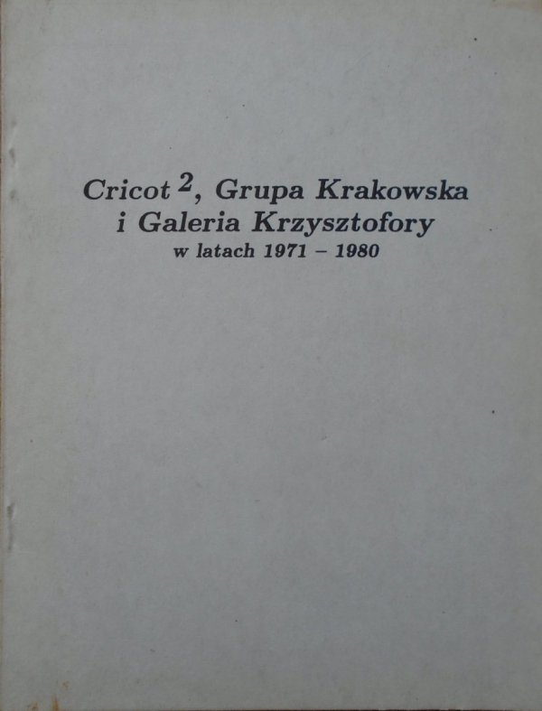 Cricot 2, Grupa Krakowska i Galeria Krzysztofory w latach 1971-1980 [Kantor]