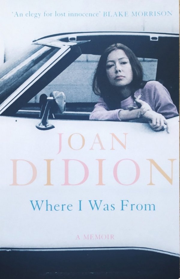 Joan Didion Where I Was From
