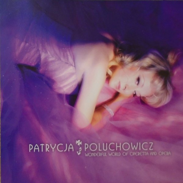 Patrycja Poluchowicz Wonderful World of Operetta and Opera CD