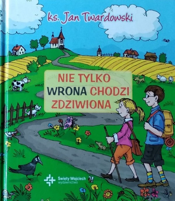  Jan Twardowski • Nie tylko wrona chodzi zdziwiona