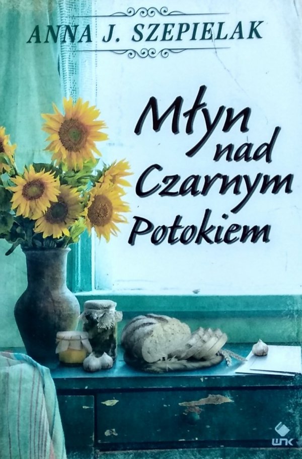 Anna J. Szepielak • Młyn nad Czarnym Potokiem 